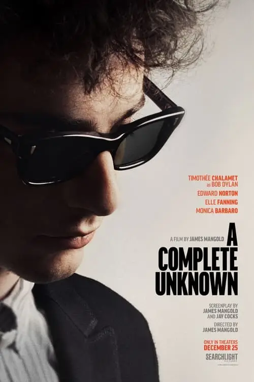 A Complete Unknown (2024) - Movie Poster. The movie poster features a close-up of a person wearing dark sunglasses, with curly hair visible around the glasses. The background is a plain, light color, which makes the text stand out prominently. The title of the movie, "A Complete Unknown," is displayed in bold, black letters at the bottom right corner. Above the title, the names of the actors are listed: Timothée Chalamet as Bob Dylan, Edward Norton, Elle Fanning, and Monica Barbaro. The director's name, James Mangold, is also mentioned. The text indicates that the film is a screenplay by James Mangold and Jay Cocks, directed by James Mangold, and was released in theaters on December 25. The studio's logo, Searchlight Pictures, is located at the bottom right.