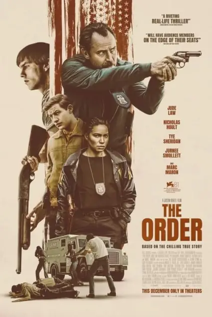 The Order (2024) Movie Poster. The movie poster features a collage of characters in a dynamic and intense scene. At the center, a man with a mustache is pointing a gun, exuding a sense of urgency and danger. Surrounding him are other characters, each holding weapons, suggesting a high-stakes action sequence. The background includes an American flag, adding a patriotic element to the scene. The text on the poster indicates that the movie is a real-life thriller, with the tagline "Will have audience members on the edge of their seats." The cast includes Jude Law, Nicholas Hoult, Tye Sheridan, and Junee Smollett, with Marc Maron also featured. The movie is titled "The Order" and is based on a chilling true story. The poster promises that it will be in theaters this December.