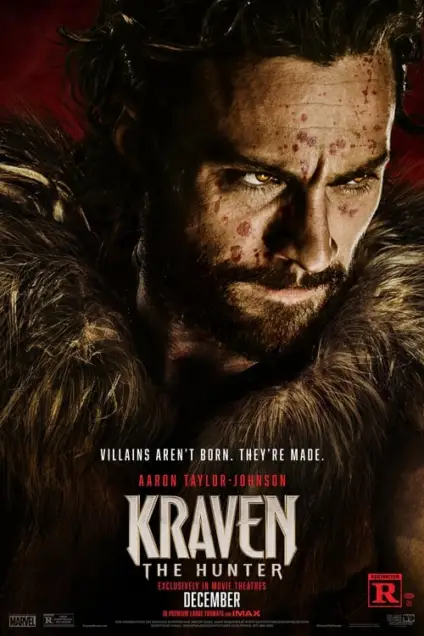 Kraven the Hunter (2024) - Movie Poster. The movie poster features a man with a rugged, intense expression, wearing a fur-lined cloak. His face is marked with blood and scratches, giving him a fierce and determined look. The background is dark and red, adding to the dramatic and intense atmosphere. At the bottom of the poster, the text reads, "Villains aren't born. They're made." Below this, it states, "Aaron Taylor-Johnson" and "KRAVEN THE HUNTER." The release date is mentioned as "December" and it is exclusive to movie theaters. The poster also includes the Marvel logo and a rating of "R."