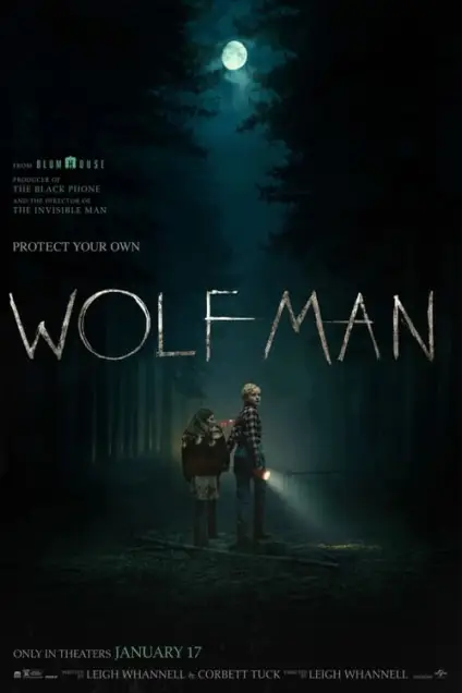 Wolf Man (2025) - Movie Poster. The movie poster features a dark, forested scene under a full moon, creating a mysterious and eerie atmosphere. Two characters, a boy and a girl, are standing in the center, holding flashlights that illuminate the surrounding area. The boy is wearing a hat and a jacket, while the girl is dressed in a dress. The title "WOLF MAN" is prominently displayed in large, metallic letters across the middle of the poster. Above the title, there is a tagline that reads, "Protect Your Own." The bottom of the poster includes the release date, "Only in theaters January 17," and credits the production company, Blumhouse, and the names of the writers and director. The overall tone of the poster suggests a horror or thriller genre.