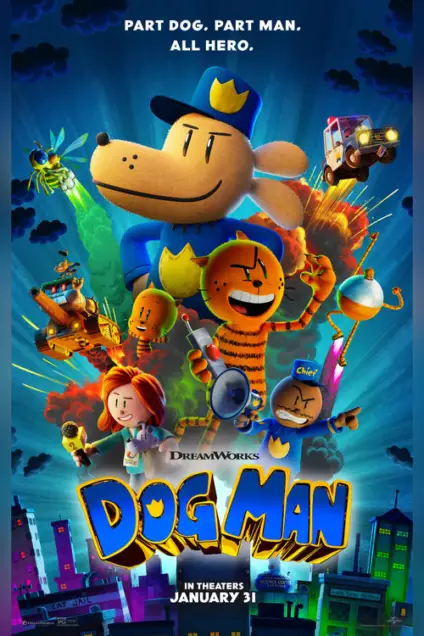 Dog Man (2025) - Movie Poster. The movie poster features a vibrant and dynamic scene with a central character, a anthropomorphic dog wearing a blue police hat, standing tall and surrounded by various animated characters and objects. The dog is surrounded by a burst of colorful energy, suggesting action and adventure. To the left, a green, insect-like character is flying, and to the right, a small, robot-like character is holding a megaphone. Below the main character, a red-haired girl is holding a microphone, and to her right, a character in a blue uniform with a badge is holding a megaphone. The background is a cityscape with buildings and a sky filled with clouds, adding to the urban setting. The title "DOG MAN" is prominently displayed in bold, blue letters at the bottom of the poster, with the tagline "PART DOG. PART MAN. ALL HERO." above it. The release date "IN THEATERS JANUARY 31" is also mentioned at the bottom. The overall design is colorful and energetic, capturing the essence of an action-packed adventure.