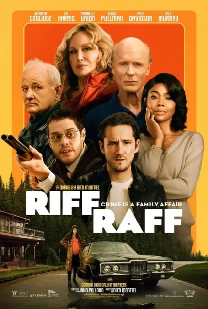 Riff Raff (2024) - Movie Poster. The movie poster features a vibrant orange background with a collage of six characters prominently displayed. At the top, the names of the actors are listed: Jennifer Coolidge, Ed Harris, Gabrielle Union, Lewis Pullman, Pete Davidson, and Bill Murray. Below them, the title "Riff Raff" is written in bold, white letters. The tagline "Crime is a Family Affair" is also visible. The characters are arranged in a circular formation, with some holding objects like a gun. At the bottom, a woman in a red dress is walking towards a vintage car, which is parked on a road with a house in the background. The movie is directed by Dito Montiel and produced by Signature Entertainment. The text indicates that the movie is coming soon to theaters.