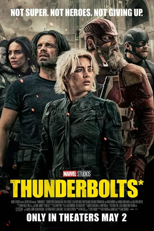 Thunderbolts* (2025) - Movie Poster. The movie poster features a group of five characters standing together, each dressed in tactical or combat gear. The text at the top reads, "NOT SUPER. NOT HEROES. NOT GIVING UP." Below this, the title "THUNDERBOLTS" is prominently displayed in bold, yellow letters. The tagline "MARVEL STUDIOS" is situated just below the title. At the bottom, it states, "ONLY IN THEATERS MAY 2." The characters are positioned in a way that suggests they are a team, with each member looking determined and ready for action. The background appears to be a cityscape, adding to the gritty and intense atmosphere of the movie.