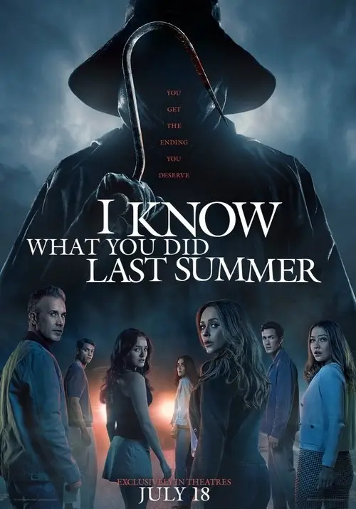 I Know What You Did Last Summer (2025) - Movie Poster. The movie poster features a large, ominous figure in a hooded cloak, standing in the background with a dark, stormy sky behind them. The figure's face is hidden, adding to the mysterious and threatening atmosphere. In the foreground, there are six characters, each with distinct appearances and expressions. They are standing in a line, looking towards the viewer, with a mix of concern and determination on their faces. The title of the movie, "I Know What You Did Last Summer," is prominently displayed in bold, white letters, with the tagline "You get the ending you deserve" above it. The release date, "July 18," is mentioned at the bottom, indicating that the movie will be exclusively in theaters on that date. The overall tone of the poster is suspenseful and eerie, suggesting a thrilling and possibly dark storyline.