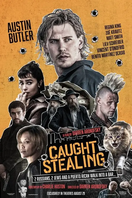 Caught Stealing (2025) Movie Poster. The movie poster features a dynamic and intense composition with a warm, orange background. At the center is a close-up of Austin Butler's character, who has tousled hair and a serious expression, suggesting a gritty or dramatic tone. Surrounding him are various characters depicted in smaller, overlapping images, each with distinct appearances and expressions that hint at their roles in the story. Notable among these are Regina King, Zoe Kravitz, Matt Smith, Liev Schreiber, Vincent D'Onofrio, and Benito Martinez Ocasio, whose names are listed on the right side of the poster. The bottom section of the poster includes a playful and somewhat chaotic mix of characters, including a man with a mohawk, a cat, and a group of individuals with diverse appearances. The title "Caught Stealing" is prominently displayed in bold, yellow letters, with a subtitle below it that reads, "2 Russians, 2 Jews and a Puerto Rican walk into a bar..." This text, along with the overall design, suggests a comedic element intertwined with the drama. The poster also indicates that the film is directed by Darren Aronofsky and written by Charlie Huston, with a release date of August 29th exclusively in theaters.