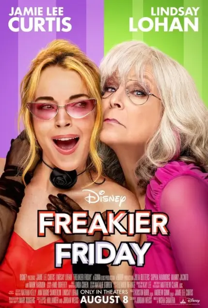 Freakier Friday (2025) - Movie Poster. The movie poster features two women prominently. The woman on the left has blonde hair and is wearing a red dress with a black choker. She has sunglasses on and appears to be in a joyful or surprised expression. The woman on the right has white hair and is wearing a pink top. She has glasses and a serious expression. The background is divided into two sections, one purple and one green, with the title "Freakier Friday" in bold, colorful letters. The poster also includes the names "Jamie Lee Curtis" and "Lindsay Lohan" at the top, and the release date "August 8" at the bottom. The Disney logo is visible at the top center.