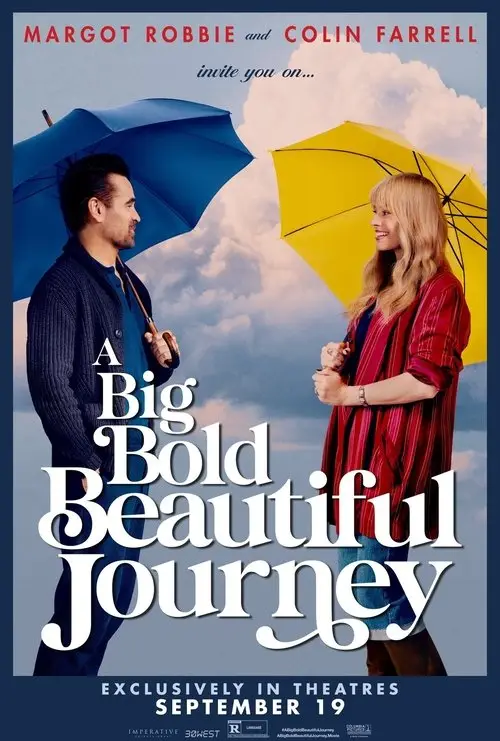 A Big Bold Beautiful Journey (2025) - Movie Poster. The movie poster features two characters standing under umbrellas, one holding a blue umbrella and the other holding a yellow umbrella. The character on the left is a man with short dark hair, wearing a dark jacket and jeans, while the character on the right is a woman with long blonde hair, wearing a red striped shirt and jeans. The background is a cloudy sky with a mix of blue and pink hues. The title of the movie, "A Big Bold Beautiful Journey," is prominently displayed in large, white, bold letters. Above the title, the names "Margot Robbie" and "Colin Farrell" are listed, indicating the main actors. At the bottom, it is mentioned that the movie is exclusively in theaters on September 19. The overall design suggests a romantic or adventurous theme.