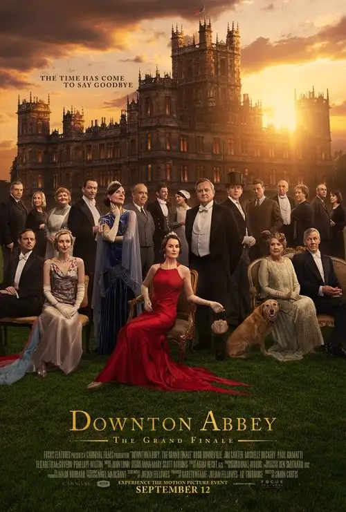 Downton Abbey: The Grand Finale (2025) - Movie Poster. The movie poster features the grand finale of "Downton Abbey." The scene is set on a lush green lawn in front of an imposing, ornate castle with intricate architectural details and warm lighting that suggests it's either sunrise or sunset. The sky is painted with hues of orange and yellow, adding a dramatic backdrop to the image. In the foreground, a group of elegantly dressed individuals, including men in tuxedos and women in formal gowns, are gathered. The central figure is a woman in a striking red gown, seated gracefully in a chair, drawing attention as she appears to be the focal point of the gathering. To her right, a golden retriever sits attentively, adding a touch of warmth and companionship to the scene. The text at the top reads, "THE TIME HAS COME TO SAY GOODBYE," indicating the end of an era. At the bottom, the title "DOWNTON ABBEY: THE GRAND FINALE" is prominently displayed, along with the release date, September 12. The overall atmosphere is one of elegance, nostalgia, and the bittersweet conclusion of a beloved series.