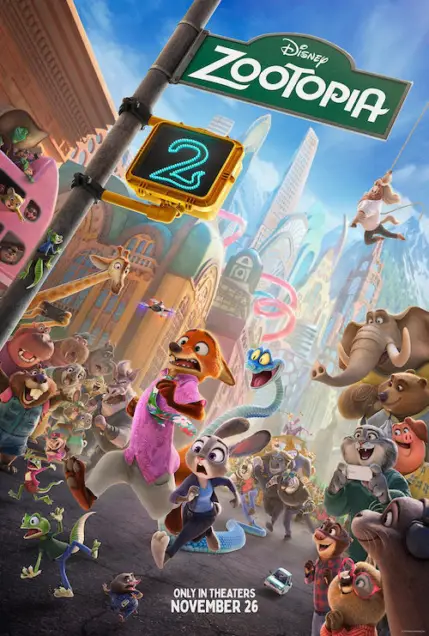Zootopia 2 - Movie Poster. The movie poster for "Zootopia" features a vibrant and bustling cityscape with a variety of animal characters running and interacting in the streets. The main characters, a fox and a rabbit, are prominently displayed in the foreground, with the fox wearing a pink shirt and the rabbit in a blue outfit. The background is filled with other animal characters, including elephants, giraffes, and other animals, all engaged in various activities. The sky is clear and blue, and the street signs and buildings add to the urban setting. The poster includes the Disney logo at the top and the text "Zootopia" in large, bold letters. At the bottom, it states "Only in theaters November 26."
