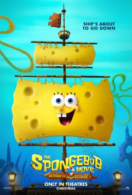 The SpongeBob Movie: Search for SquarePants (2025) - Movie Poster. The movie poster features a large, yellow sponge character with a wide, cheerful smile and wide eyes, standing on a ship that appears to be sinking. The ship is made of sponge material, with a flag at the top that reads "SHIP'S ABOUT TO GO DOWN." The background is a bright blue ocean with a few bubbles and a silhouette of a whale in the distance. At the bottom of the poster, the title "THE SPONGEBOB MOVIE: SEARCH FOR SQUAREPANTS" is written in bold, yellow letters, with a subtitle "ONLY IN THEATRES CHRISTMAS" underneath. The overall theme suggests an adventurous and humorous underwater adventure.