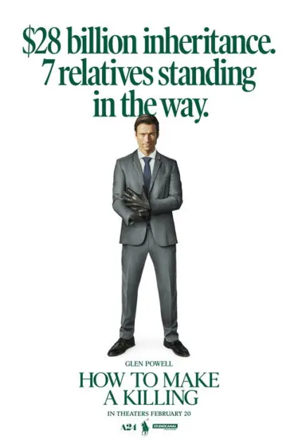 How to Make a Killing (2026) - Movie Poster. The movie poster features a man dressed in a sharp gray suit and black leather gloves, standing confidently with his arms crossed. Above him, the text reads "$28 billion inheritance. 7 relatives standing in the way." Below the man, the title of the movie, "How to Make a Killing," is prominently displayed in bold letters. The text also includes the release date, "In theaters February 20," and the names of the production companies, A24 and STUDIOCANAL. The overall design is sleek and professional, suggesting a plot involving inheritance and family drama.