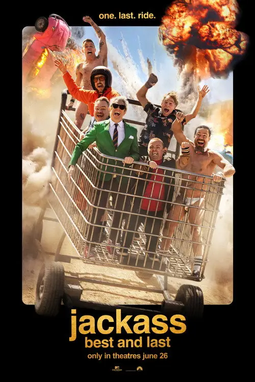 Jackass: Best and Last (2026) - Movie Poster. The movie poster features a group of men in a shopping cart, which is being pushed by another man. The cart is filled with various items, including a pink car and a fireball in the background, creating a chaotic and explosive scene. The men are dressed in different outfits, with some wearing suits and others in casual clothing. The poster has a black background with the title "Jackass: Best and Last" in bold, yellow letters at the bottom. The tagline "one. last. ride." is displayed at the top, and it is mentioned that the movie is only in theaters on June 26.