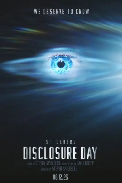 Disclosure Day (2026) - Movie Poster. The movie poster features a striking image of a blue eye with a light beam emanating from it, creating a sense of intensity and focus. The background is dark, with a gradient of blue and black, enhancing the eye's prominence. At the top, the text "WE DESERVE TO KNOW" is written in white, suggesting a theme of uncovering hidden truths. Below the eye, the title "DISCLOSURE DAY" is displayed in bold, white capital letters, with "SPIELBERG" in smaller font above it. The bottom section includes credits: "STORY BY STEVEN SPIELBERG," "SCREENPLAY BY DAVID KOEPP," and "DIRECTED BY STEVEN SPIELBERG." The release date "06.12.26" is also mentioned, indicating the film's release date. The overall design conveys a sense of mystery and anticipation, hinting at a story involving secrets and revelations.