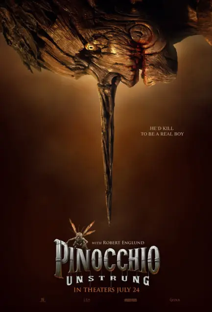 Pinocchio: Unstrung (2026) - Movie Poster. The movie poster features a dark, ominous scene with a large, twisted wooden figure at the top, seemingly emerging from the ground. The figure has a menacing expression and a sharp, jagged spike protruding from its body. Below the wooden figure, a small insect-like creature with large, expressive eyes is depicted, appearing to be in a state of distress or fear. The background is a gradient of dark brown to black, creating a sense of depth and mystery. At the bottom of the poster, the title "PINOCCHIO UNSTRUNG" is prominently displayed in bold, metallic letters, with the tagline "He'd kill to be a real boy" above it. The release date "IN THEATERS JULY 24" is also included, along with the name "Robert Englund" and the logos of the production companies. The overall tone of the poster is dark and suspenseful, suggesting a horror or thriller genre.