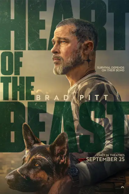 Heart of the Beast (2026) - Movie Poster. The movie poster features a man with a beard and a tattoo on his cheek, wearing a camouflage shirt. He is sitting next to a German Shepherd dog, both looking off into the distance. The background is a blurred landscape, possibly indicating a wilderness setting. The title "Heart of the Beast" is prominently displayed in large, bold green letters at the top and bottom of the poster. The text "Survival depends on their bond" is written in smaller letters above the title. The actor's name, Brad Pitt, is displayed in the middle of the poster. The release date, "September 25," is mentioned at the bottom right corner. The overall design suggests a survival or adventure theme.