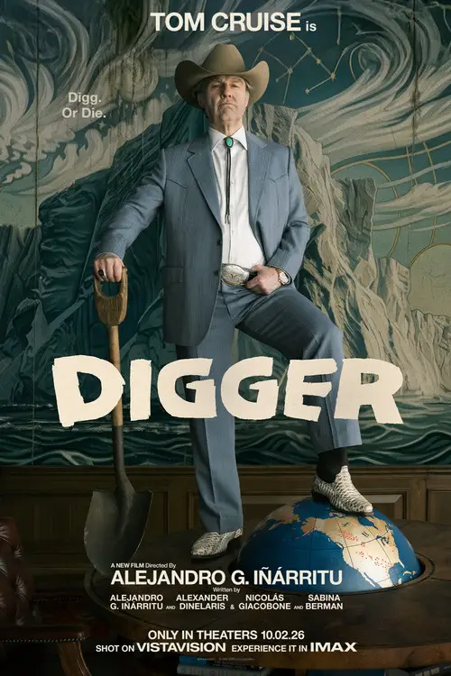 Digger (2026) - Movie Poster. The movie poster features a man dressed in a gray suit and a cowboy hat, standing confidently with one foot on a globe and holding a shovel. The background is a detailed mural depicting a landscape with mountains and a swirling sky. The title "DIGGER" is prominently displayed in large, bold letters. The text at the top reads "TOM CRUISE is," followed by "Digg. Or Die." The film is directed by Alejandro G. Iñárritu and is shot on Vistavision, with an IMAX experience. The release date is October 2, 2026.