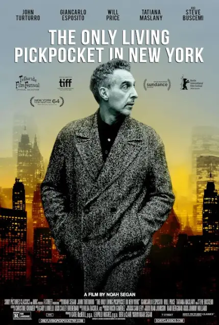 The Only Living Pickpocket in New York (2026) - Movie Poster. The movie poster features a man in a dark, textured coat standing against a backdrop of a cityscape at sunset. The title "The Only Living Pickpocket in New York" is prominently displayed at the top in bold, white letters. Below the title, various film festival logos and awards are shown, including the Telluride Film Festival, TIFF, Sundance, and Berlin International Film Festival. The poster also includes the names of the cast members, such as John Turturro, Giancarlo Esposito, Will Price, Tatiana Maslany, and Steve Buscemi, along with the film's director, Noah Segan. The overall design conveys a sense of mystery and urban intrigue.