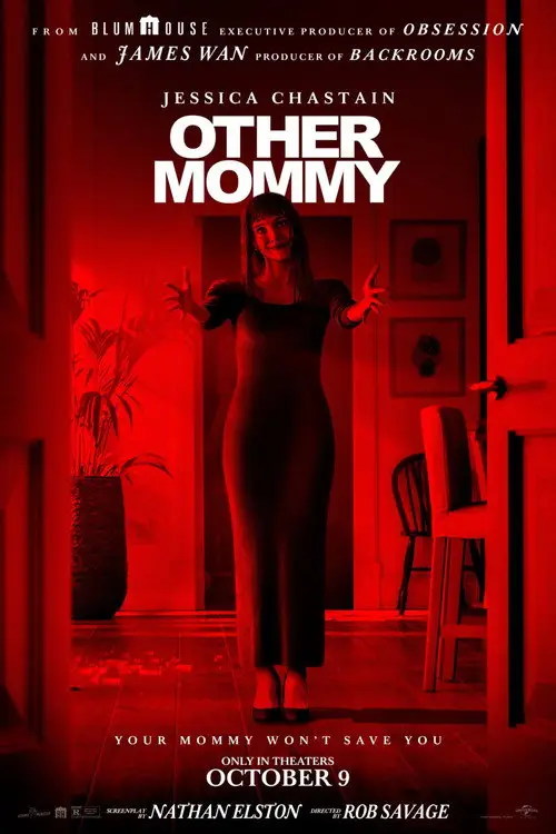 Other Mommy (2026) - Movie Poster. The movie poster features a woman standing in a doorway, her arms outstretched, with a red-tinted room in the background. The title "OTHER MOMMY" is prominently displayed at the top in bold white letters. Below the title, the actress Jessica Chastain's name is written in white. The tagline "YOUR MOMMY WON'T SAVE YOU" is situated at the bottom in white text. The poster also includes production credits, mentioning "BLUMHOUSE" and "JAMES WAN," along with the release date "OCTOBER 9." The overall color scheme is dominated by red, creating a tense and eerie atmosphere.